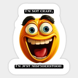 I'm not crazy, I'm just misunderstood Sticker